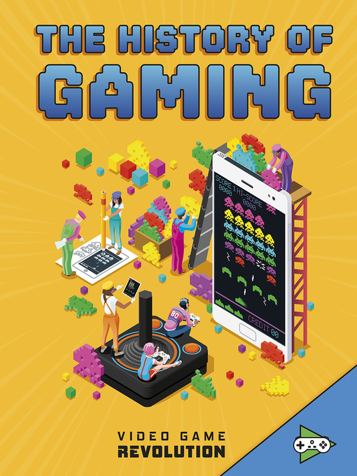 Title details for The History of Gaming by Heather E. Schwartz - Available
